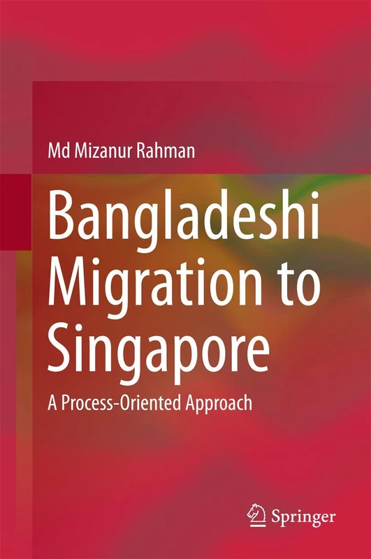 Bangladeshi Migration to Singapore: A Process-Oriented Approach
