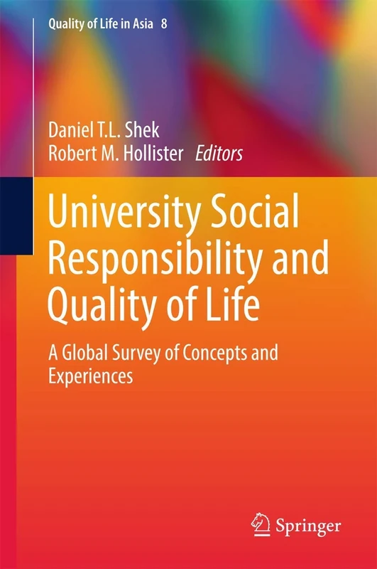 University Social Responsibility and Quality of Life: A Global Survey of Concepts and Experiences: 8 (Quality of Life in Asia, 8)