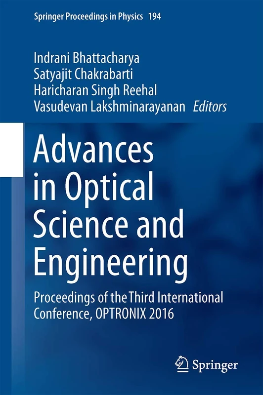 Advances in Optical Science and Engineering: Proceedings of the Third International Conference, OPTRONIX 2016: 194 (Springer Proceedings in Physics, 194)