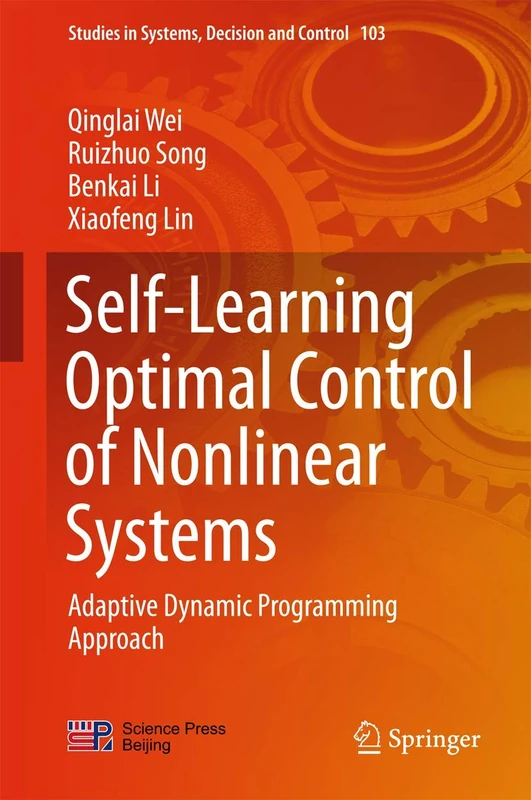 Self-Learning Optimal Control of Nonlinear Systems: Adaptive Dynamic Programming Approach: 103 (Studies in Systems, Decision and Control, 103)