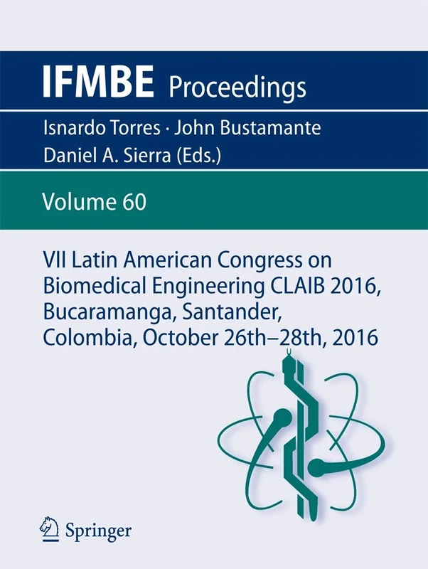 VII Latin American Congress on Biomedical Engineering CLAIB 2016, Bucaramanga, Santander, Colombia, October 26th -28th, 2016: 60 (IFMBE Proceedings, 60)