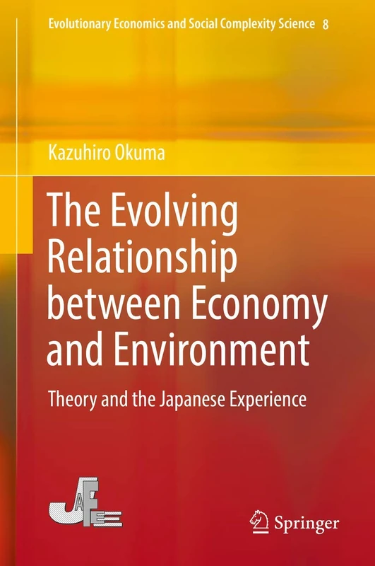 The Evolving Relationship between Economy and Environment: Theory and the Japanese Experience: 8 (Evolutionary Economics and Social Complexity Science, 8)