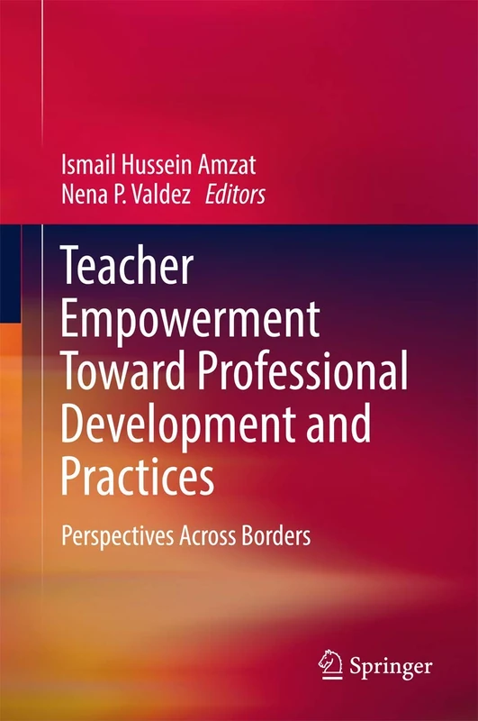 Teacher Empowerment Toward Professional Development and Practices: Perspectives Across Borders