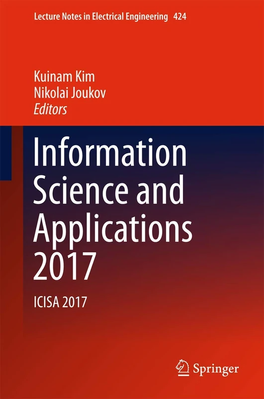 Information Science and Applications 2017: ICISA 2017: 424 (Lecture Notes in Electrical Engineering, 424)