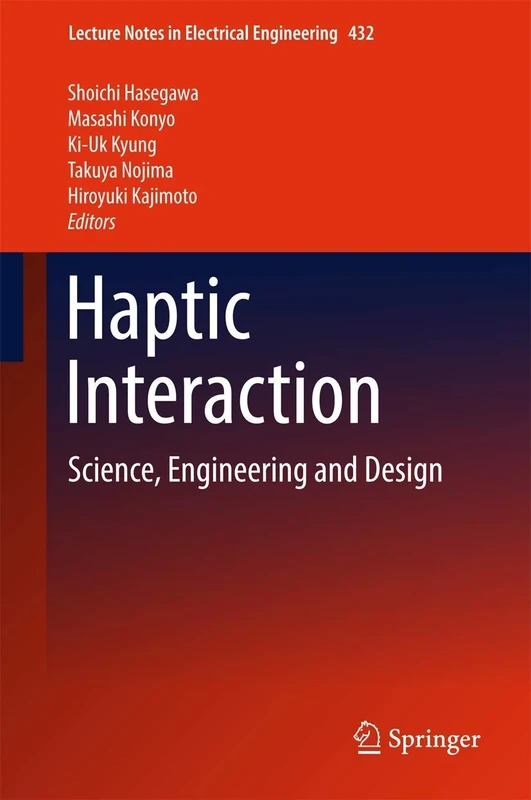 Haptic Interaction: Science, Engineering and Design: 432 (Lecture Notes in Electrical Engineering, 432)