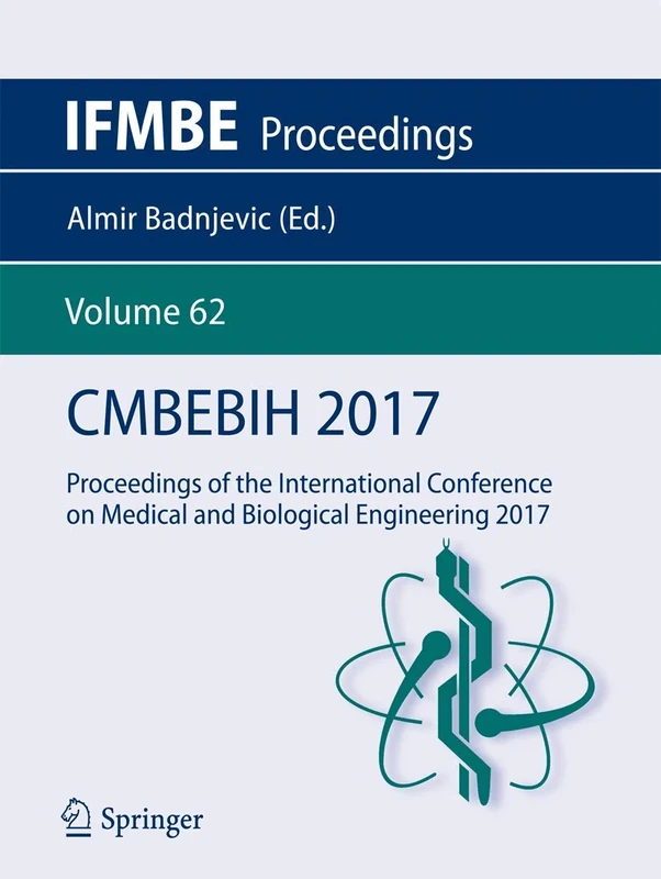 CMBEBIH 2017: Proceedings of the International Conference on Medical and Biological Engineering 2017: 62 (IFMBE Proceedings, 62)