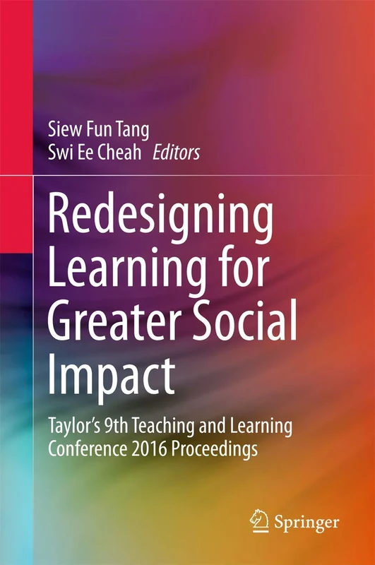 Redesigning Learning for Greater Social Impact: Taylor’s 9th Teaching and Learning Conference 2016 Proceedings