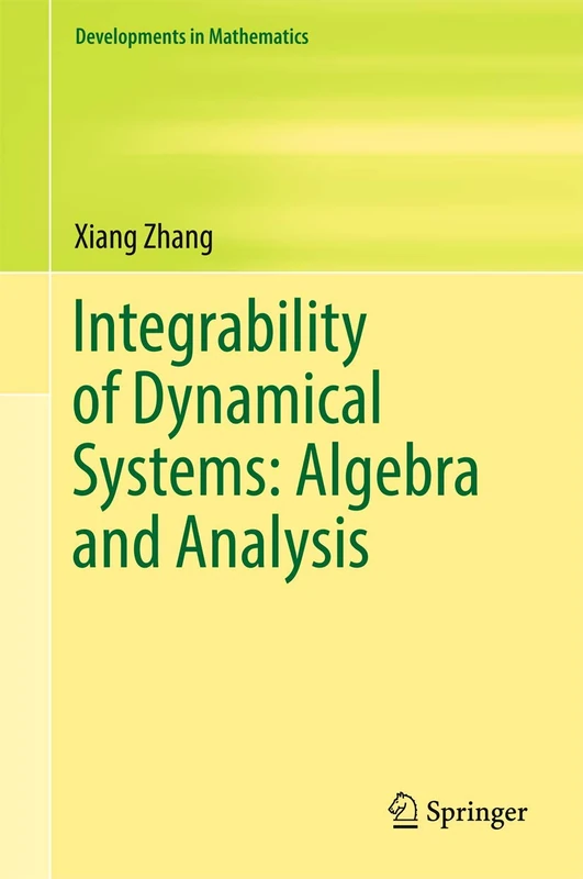 Integrability of Dynamical Systems: Algebra and Analysis: 47 (Developments in Mathematics, 47)