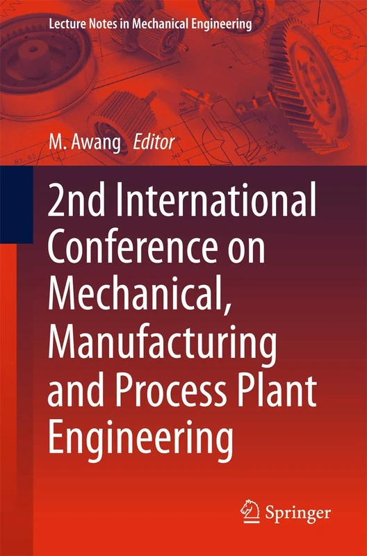 2nd International Conference on Mechanical, Manufacturing and Process Plant Engineering (Lecture Notes in Mechanical Engineering)