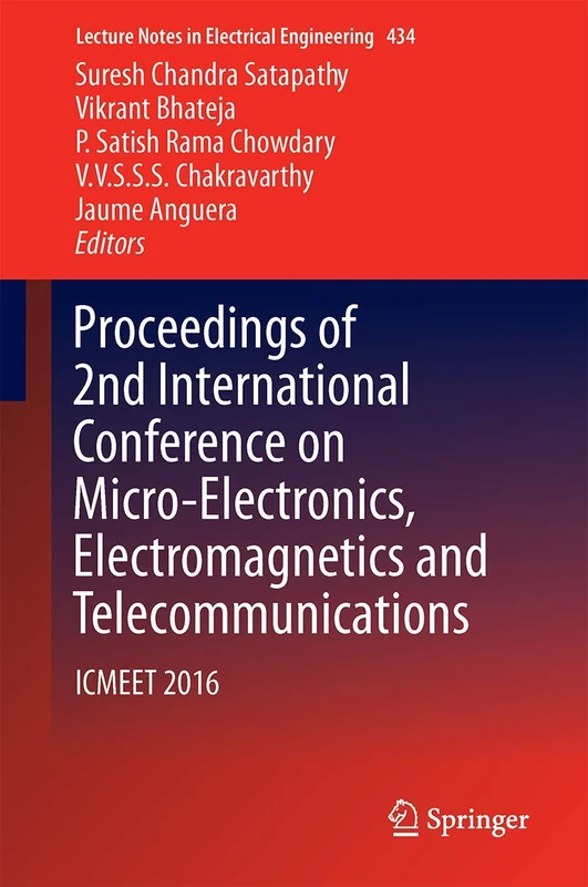 Proceedings of 2nd International Conference on Micro-Electronics, Electromagnetics and Telecommunications: ICMEET 2016: 434 (Lecture Notes in Electrical Engineering, 434)