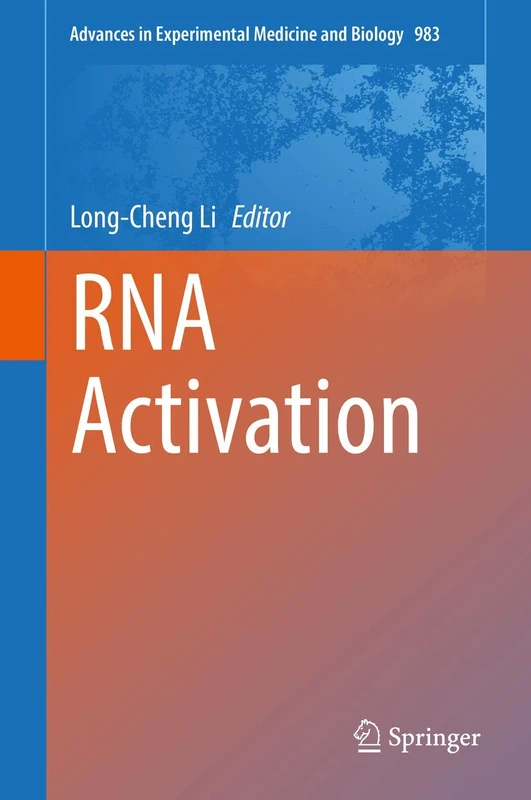 RNA Activation: 983 (Advances in Experimental Medicine and Biology, 983)