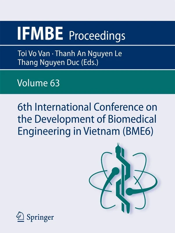 6th International Conference on the Development of Biomedical Engineering in Vietnam (BME6): 63 (IFMBE Proceedings, 63)