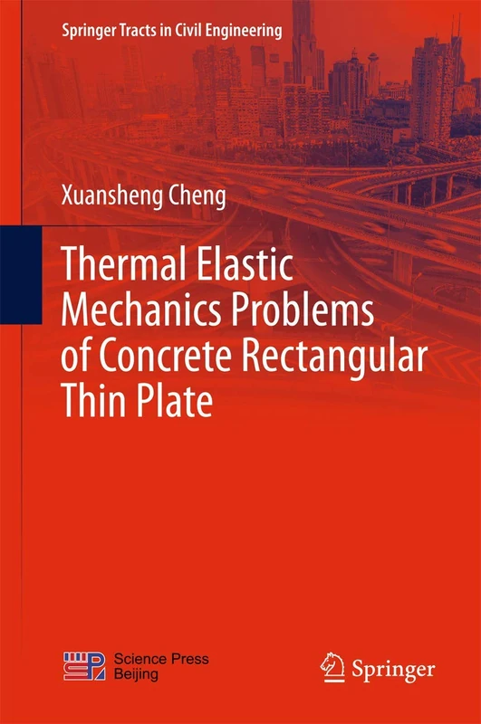 Thermal Elastic Mechanics Problems of Concrete Rectangular Thin Plate (Springer Tracts in Civil Engineering)