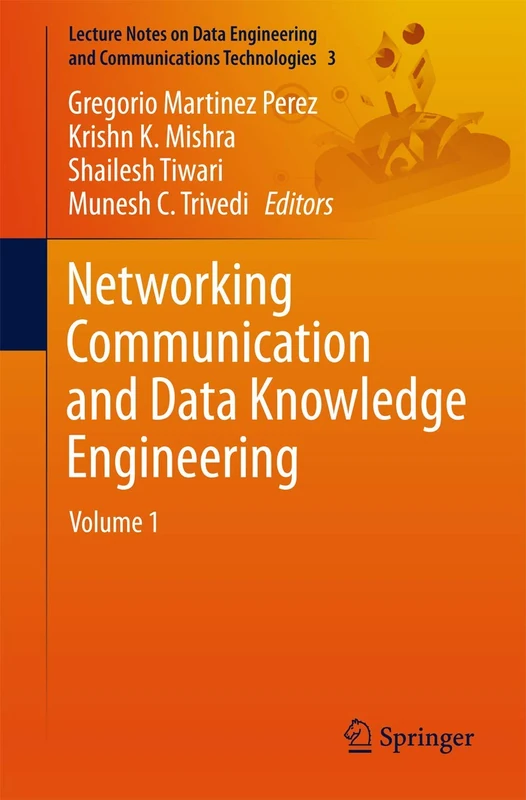 Networking Communication and Data Knowledge Engineering: Volume 1: 3 (Lecture Notes on Data Engineering and Communications Technologies, 3) - Image 1