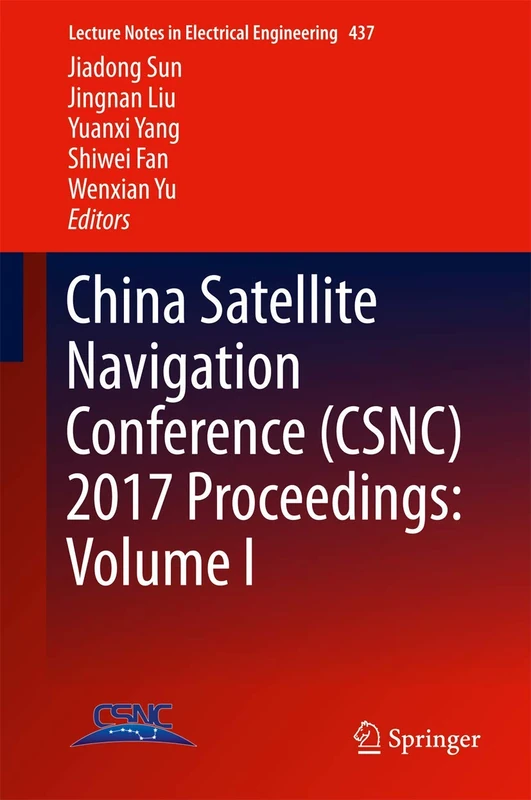China Satellite Navigation Conference (CSNC) 2017 Proceedings: Volume I: 437 (Lecture Notes in Electrical Engineering, 437)