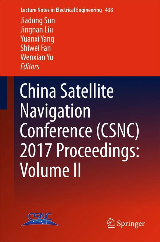 China Satellite Navigation Conference (CSNC) 2017 Proceedings: Volume II: 438 (Lecture Notes in Electrical Engineering, 438)