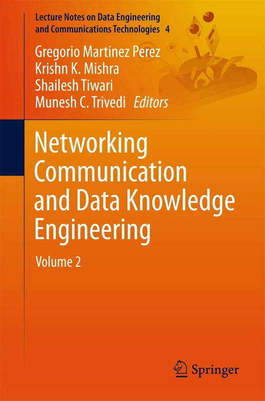 Networking Communication and Data Knowledge Engineering: Volume 2: 4 (Lecture Notes on Data Engineering and Communications Technologies, 4)