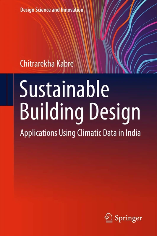 Sustainable Building Design: Applications Using Climatic Data in India (Design Science and Innovation)