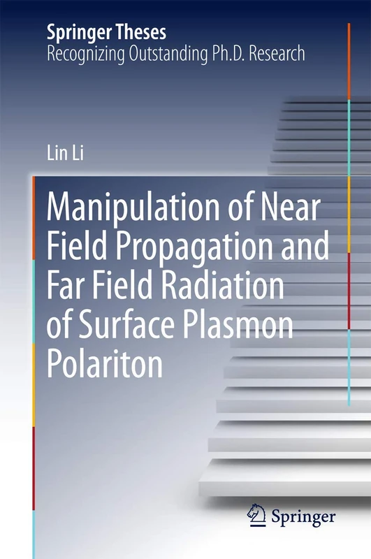 Manipulation of Near Field Propagation and Far Field Radiation of Surface Plasmon Polariton (Springer Theses)