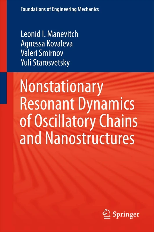 Nonstationary Resonant Dynamics of Oscillatory Chains and Nanostructures (Foundations of Engineering Mechanics)