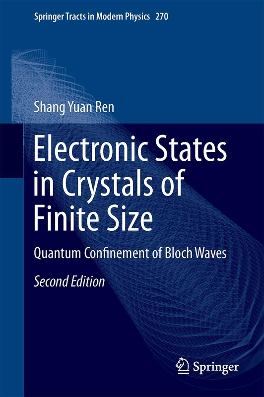 Electronic States in Crystals of Finite Size: Quantum Confinement of Bloch Waves: 270 (Springer Tracts in Modern Physics, 270)