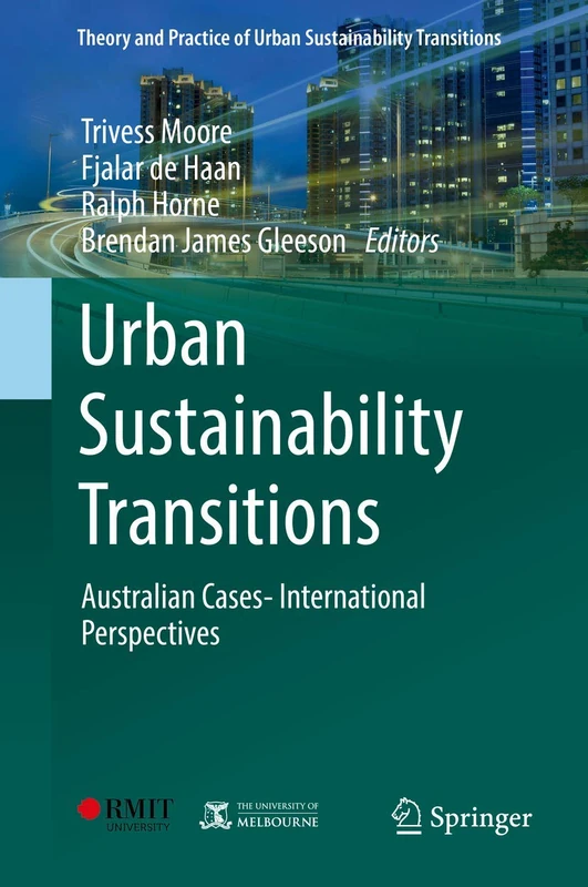 Urban Sustainability Transitions: Australian Cases- International Perspectives (Theory and Practice of Urban Sustainability Transitions)
