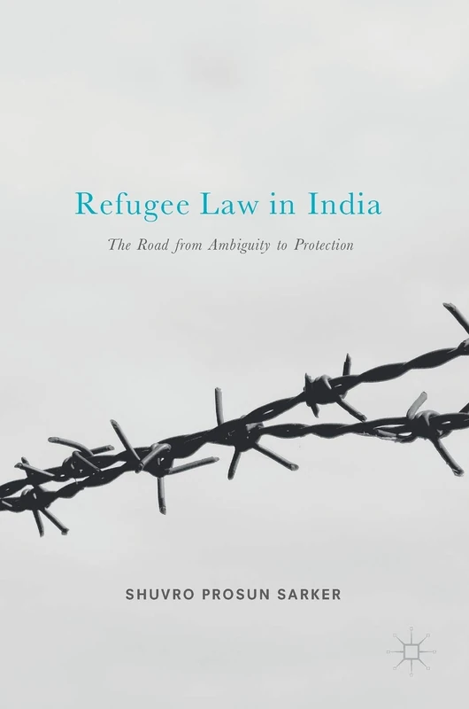 Refugee Law in India: The Road from Ambiguity to Protection