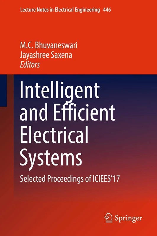 Intelligent and Efficient Electrical Systems: Selected Proceedings of ICIEES’17: 446 (Lecture Notes in Electrical Engineering, 446)