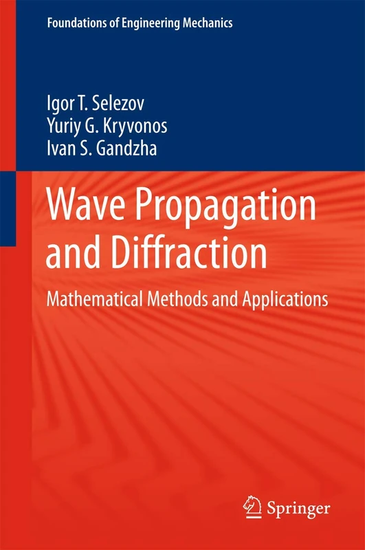 Wave Propagation and Diffraction: Mathematical Methods and Applications (Foundations of Engineering Mechanics)