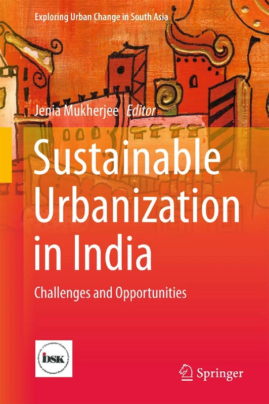 Sustainable Urbanization in India: Challenges and Opportunities (Exploring Urban Change in South Asia)