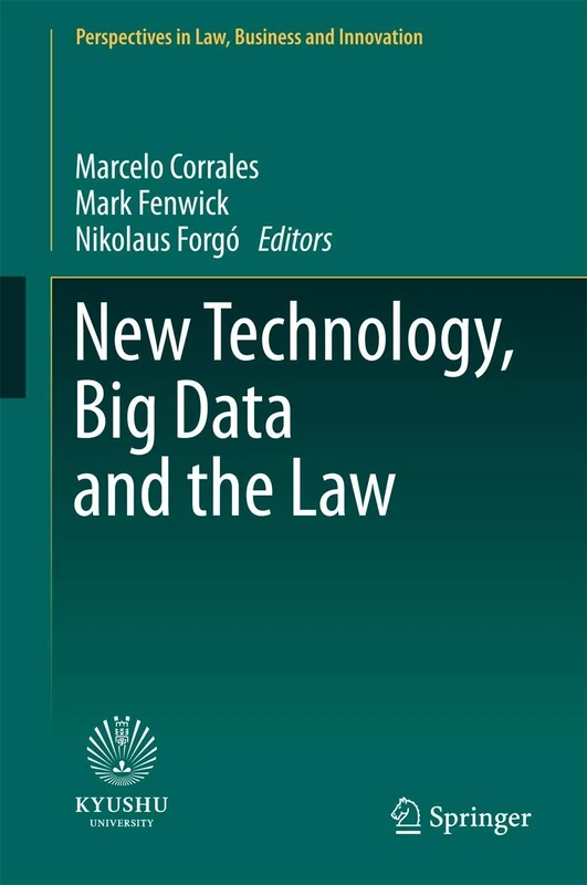 New Technology, Big Data and the Law (Perspectives in Law, Business and Innovation)