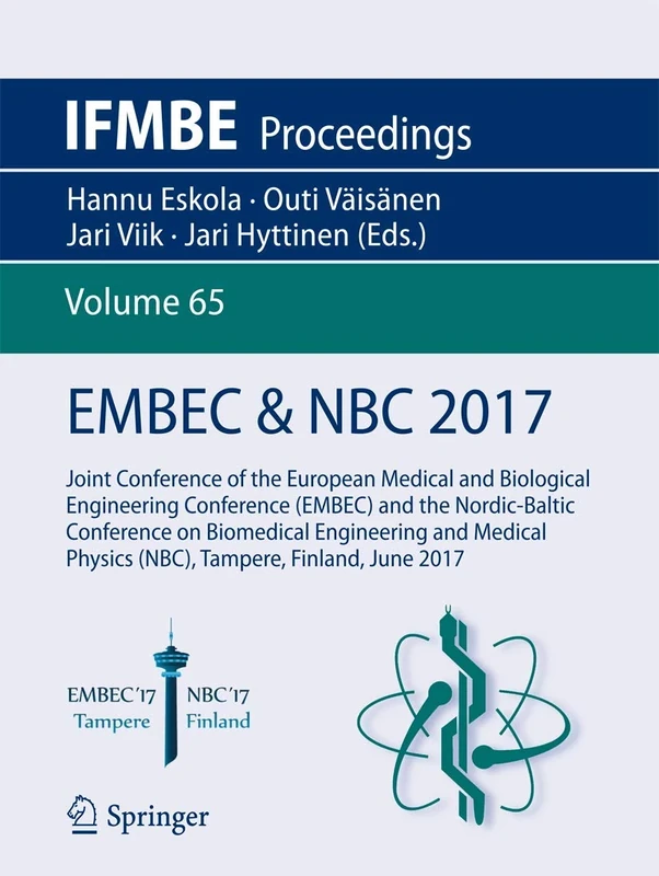 EMBEC & NBC 2017: Joint Conference of the European Medical and Biological Engineering Conference (EMBEC) and the Nordic-Baltic Conference on ... June 2017: 65 (IFMBE Proceedings, 65)