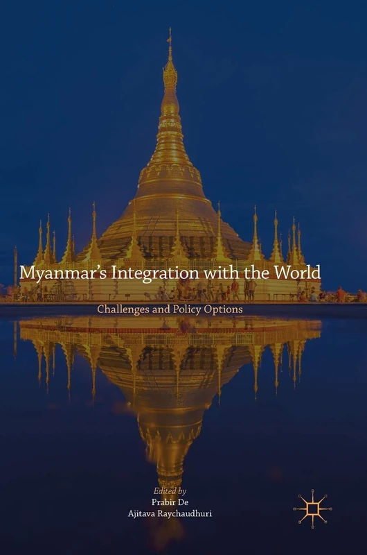 Myanmar’s Integration with the World: Challenges and Policy Options