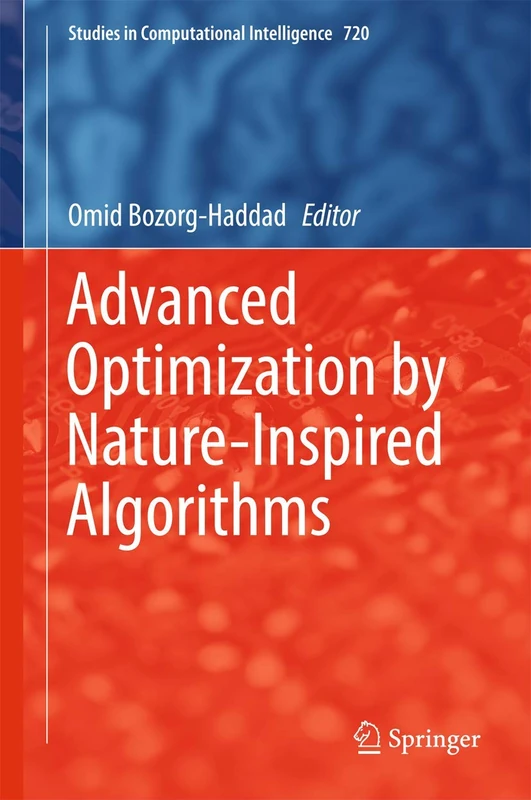 Advanced Optimization by Nature-Inspired Algorithms: 720 (Studies in Computational Intelligence, 720)
