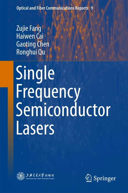 Single Frequency Semiconductor Lasers: 9 (Optical and Fiber Communications Reports, 9)