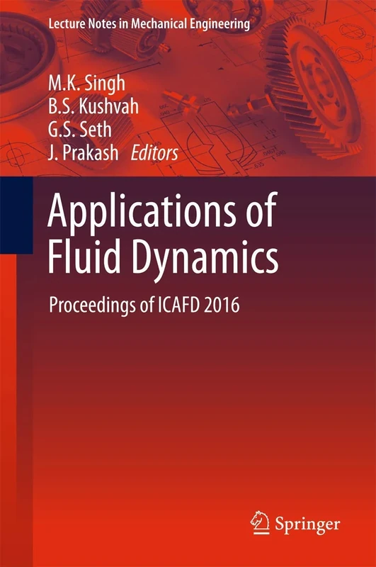 Applications of Fluid Dynamics: Proceedings of ICAFD 2016 (Lecture Notes in Mechanical Engineering)