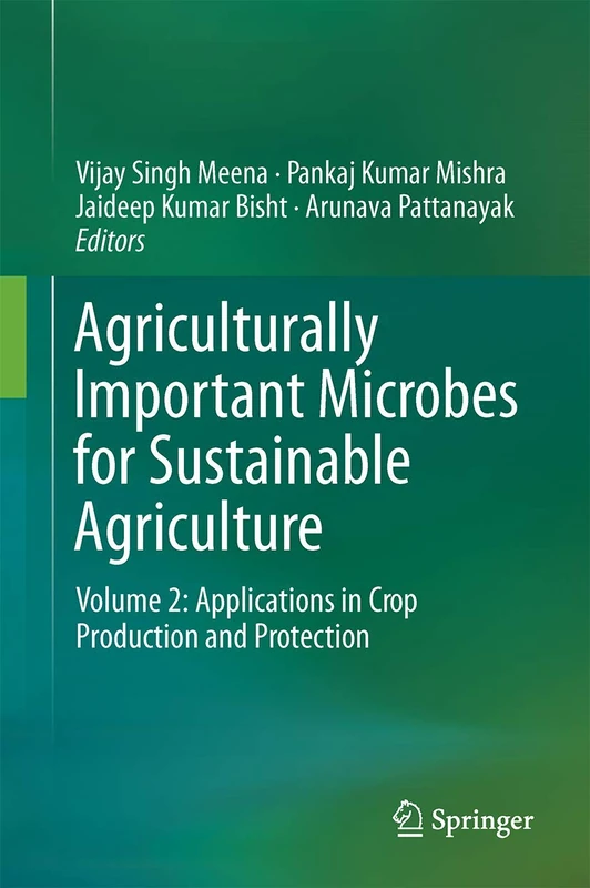 Agriculturally Important Microbes for Sustainable Agriculture: Volume 2: Applications in Crop Production and Protection