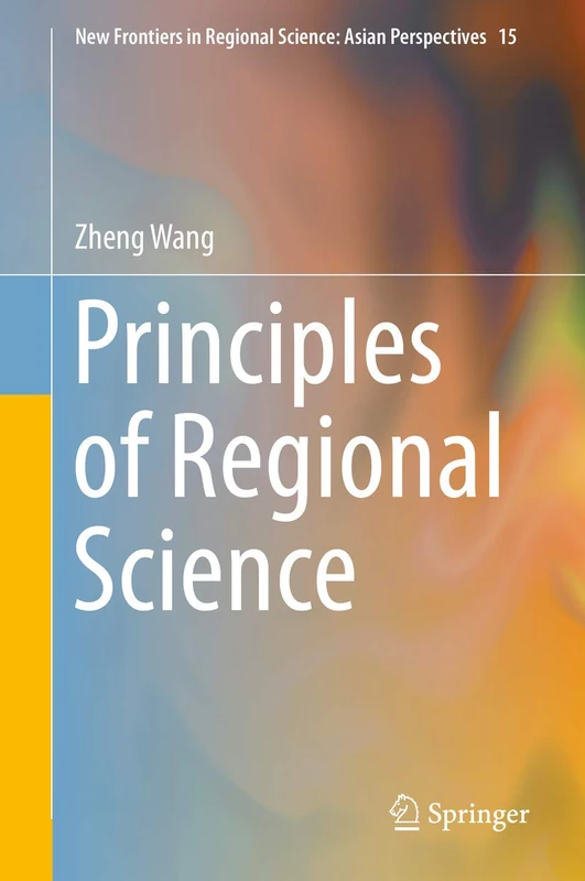 Principles of Regional Science: 15 (New Frontiers in Regional Science: Asian Perspectives, 15)
