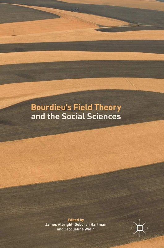 Bourdieu’s Field Theory and the Social Sciences: Operationalising and Extending Bourdieu’s Field Analysis