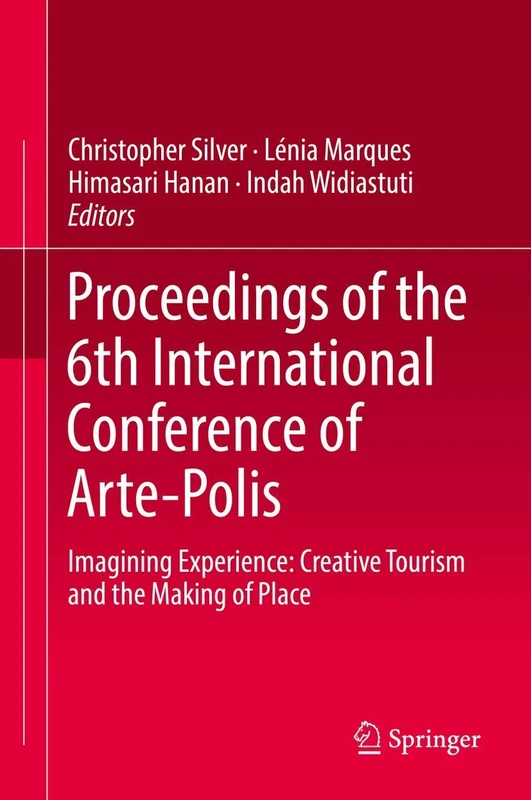 Proceedings of the 6th International Conference of Arte-Polis: Imagining Experience: Creative Tourism and the Making of Place