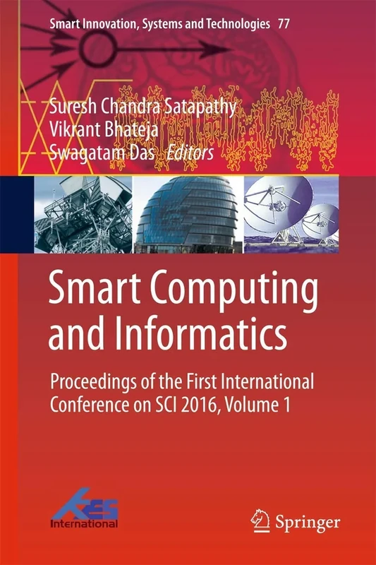 Smart Computing and Informatics: Proceedings of the First International Conference on SCI 2016, Volume 1: 77 (Smart Innovation, Systems and Technologies, 77)