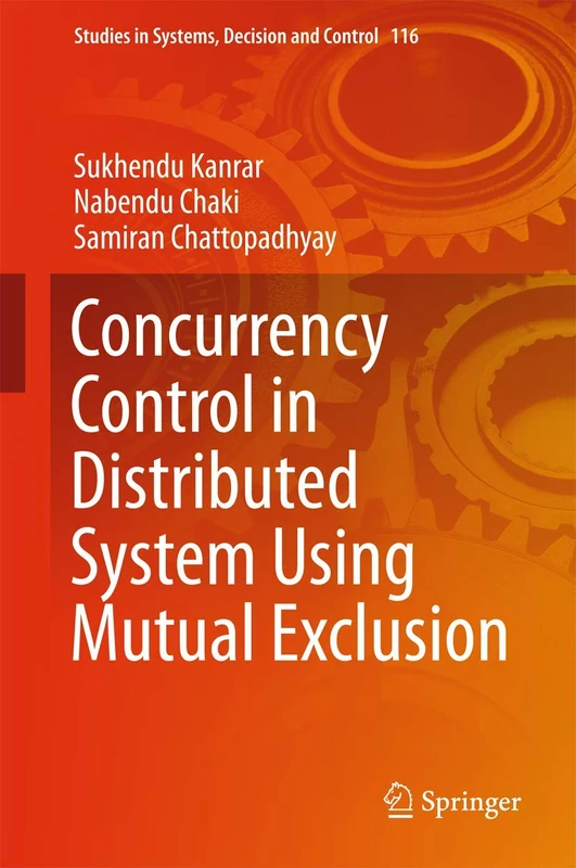 Concurrency Control in Distributed System Using Mutual Exclusion: 116 (Studies in Systems, Decision and Control, 116) - Image 1