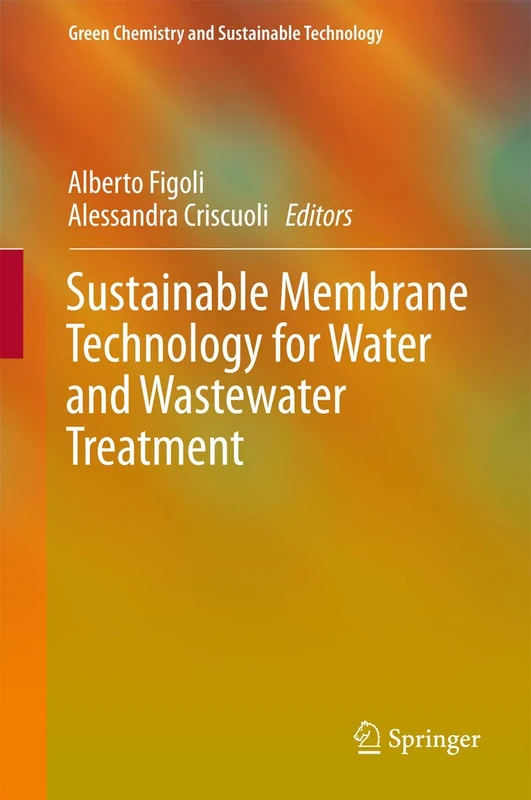 Sustainable Membrane Technology for Water and Wastewater Treatment (Green Chemistry and Sustainable Technology)