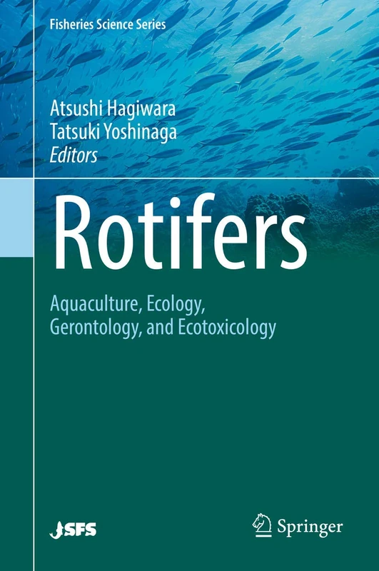 Rotifers: Aquaculture, Ecology, Gerontology, and Ecotoxicology (Fisheries Science Series)