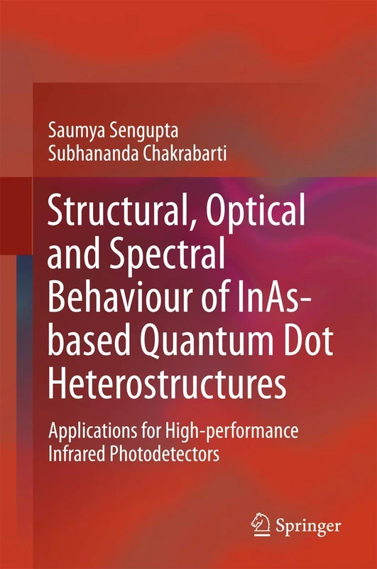 Structural, Optical and Spectral Behaviour of InAs-based Quantum Dot Heterostructures: Applications for High-performance Infrared Photodetectors