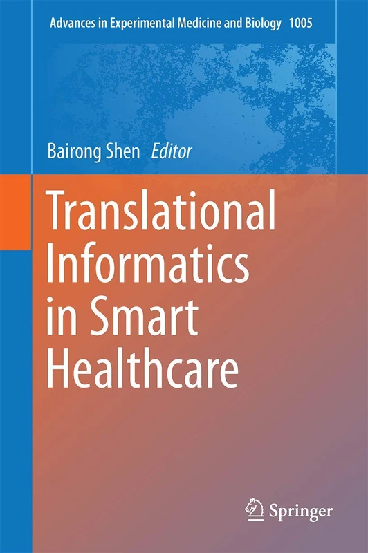 Translational Informatics in Smart Healthcare: 1005 (Advances in Experimental Medicine and Biology, 1005)