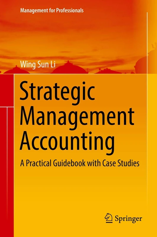 Strategic Management Accounting: A Practical Guidebook with Case Studies (Management for Professionals)