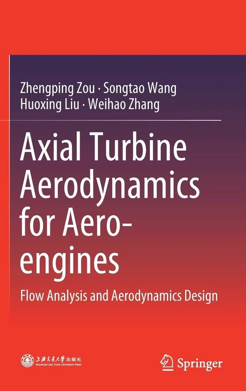 Axial Turbine Aerodynamics for Aero-engines: Flow Analysis and Aerodynamics Design