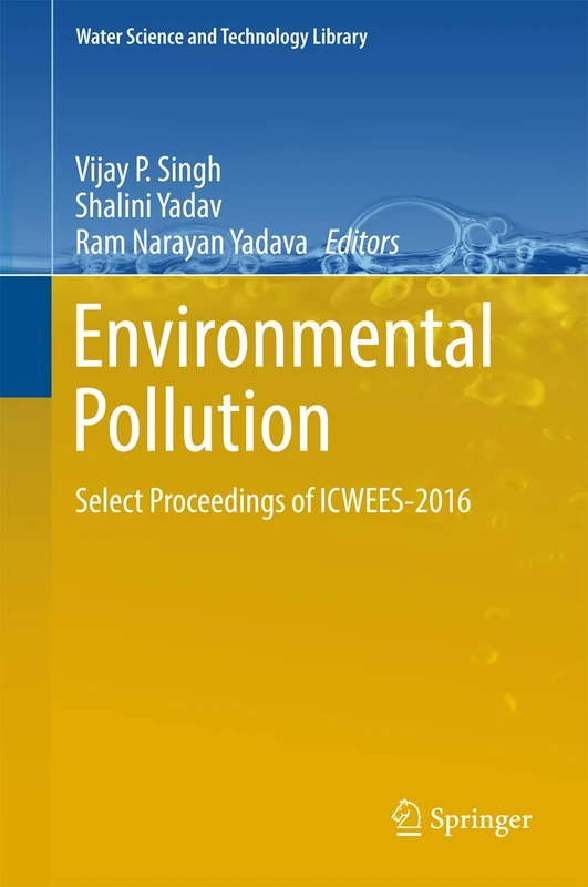 Environmental Pollution: Select Proceedings of ICWEES-2016: 77 (Water Science and Technology Library, 77)