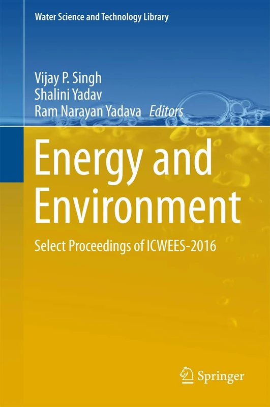 Energy and Environment: Select Proceedings of ICWEES-2016: 80 (Water Science and Technology Library, 80)
